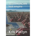 TEOTIHUACAN lost empire: A look at the history of probably the biggest empire the Americas have ever seen.