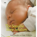 The Sensible Sleep Solution: A Guide to Sleep in Your Baby's First Year
