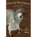Pickles the Parrot Returns: My Continued Adventures with a Bird Brain