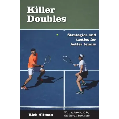 Killer Doubles: Strategies and tactics for better tennis