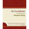 The Two Babylons - Alexander Hislop