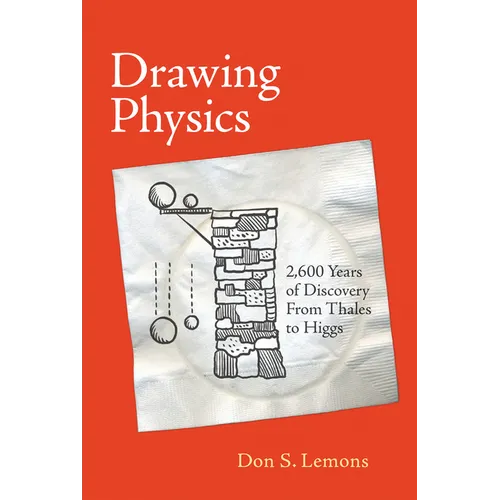 Drawing Physics: 2,600 Years of Discovery from Thales to Higgs