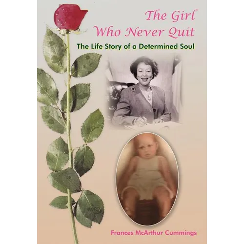 The Girl Who Never Quit: The Life Story of a Determined Soul
