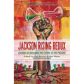 Jackson Rising Redux: Lessons on Building the Future in the Present