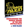Talking Proud: Rediscovering the Magical Season of the 1980 Buffalo Bills