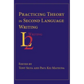 Practicing Theory in Second Language Writing