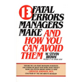13 Fatal Errors Managers Make and How You Can Avoid Them