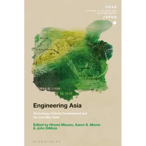 Engineering Asia: Technology, Colonial Development, and the Cold War Order