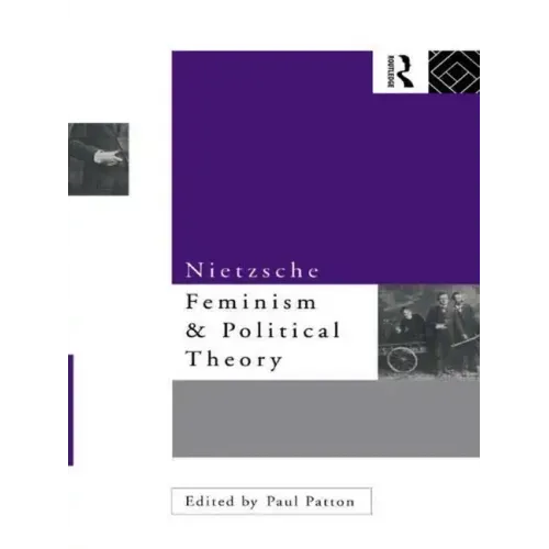 Nietzsche, Feminism and Political Theory