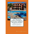 New York Rental Property Management How To Start A Property Management Business: New York Real Estate Commercial Property Management & Residential Pro