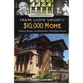 Frank Lloyd Wright's $10,000 Home: History, Design, and Restoration of the Bach House