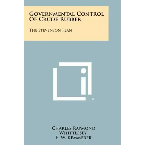 Governmental Control Of Crude Rubber: The Stevenson Plan