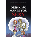 Drinking Makes You Sexy