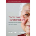 Transitions and Transformations: Cultural Perspectives on Aging and the Life Course