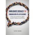 Habilidades sociales 2.0 & comunicación en las relaciones: Iniciar una conversación. Mejora la comunicacion con tu pareja y resuelve cualquier situaci
