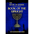 The Book of Jasher: Or Correctly Called "Book Of The Upright"