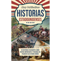 Historias estadounidenses: 101 historias fascinantes sobre eventos importantes y personas del pasado de los Estados Unidos