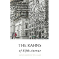 The KAHNS of Fifth Avenue: the Crazy Rhythm of Otto Hermann Kahn and the Kahn Family