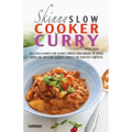 The Skinny Slow Cooker Curry Recipe Book: Delicious & Simple Low Calorie Curries from Around the World Under 200, 300 & 400 Calories. Perfect for Your