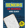 Seniors OK Boomer Word Search: 360+ Seniors Word Search Puzzle Book for Brain Exercise Game, Cleverly Hidden Word Searches Jumbo Print Puzzle Books,