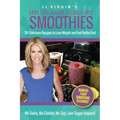 JJ Virgin's Easy, Low-Sugar, Allergy-Free Smoothies: 30+ Delicious Recipes to Lose Weight and Feel Better Fast