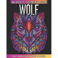 Wolf An Adult Coloring Book: 50 + Amazing Wolves Illustrations - Wolf Coloring Book For Adults - Animals Anti Stress Coloring Book