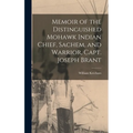 Memoir of the Distinguished Mohawk Indian Chief, Sachem, and Warrior, Capt. Joseph Brant