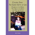Colleen Stan: The Simple Gifts of Life: Dubbed by the Media "The Girl in the Box" and "The Sex Slave"