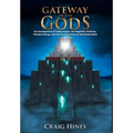 Gateway of the Gods: An Investigation of Fallen Angels, the Nephilim, Alchemy, Climate Change, and the Secret Destiny of the Human Race