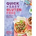 Quick and Easy Gluten Free: Over 100 Fuss-Free Recipes for Lazy Cooking and 30-Minute Meals