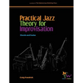Practical Jazz Theory for Improvisation: Chords and Scales