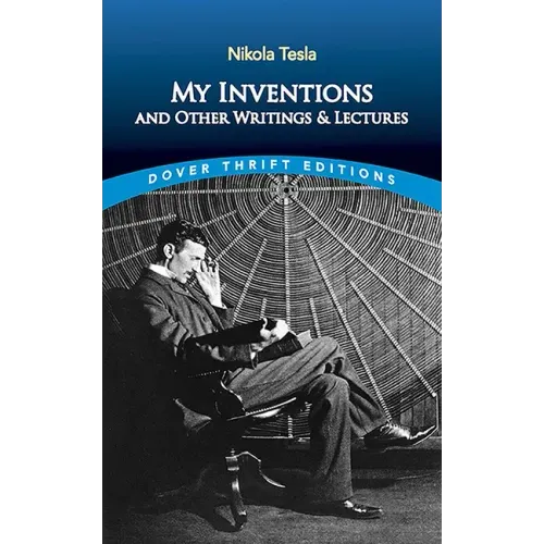 My Inventions and Other Writing and Lectures