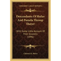 Descendants Of Rufus And Pamela Throop Thayer: With Some Little Account Of Their Ancestry (1896)