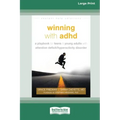 Winning with ADHD: A Playbook for Teens and Young Adults with Attention Deficit/Hyperactivity Disorder (16pt Large Print Edition)