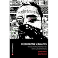 Decolonizing Sexualities: Transnational Perspectives, Critical Interventions