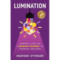 Lumination: Shining a Light on a Woman's Journey to Financial Wellness