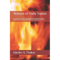 Science of Daily Yajñas: A Handbook on Hindu Daily Rituals and Underlying Principles, Based on Ancient Kalpa Authorities (Holy Veda Series) (Vol. 5)