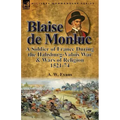 Blaise de Monluc: A Soldier of France During the Habsburg-Valois War & Wars of Religion, 1521-74