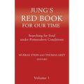 Jung`s Red Book For Our Time: Searching for Soul under Postmodern Conditions Volume 1