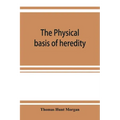 The physical basis of heredity