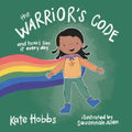 The Warrior's Code: And How I Live It Every Day (a Kid's Guide to Love, Respect, Care, Responsibility, Honor, and Peace)