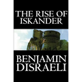 The Rise of Iskander by Benjamin Disraeli, Fiction, Historical
