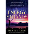Energy Strands: The Ultimate Guide to Clearing the Cords That Are Constricting Your Life
