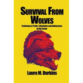 Survival from Wolves: Testimony of Trials, Tribulation and Deliverance by My Savior