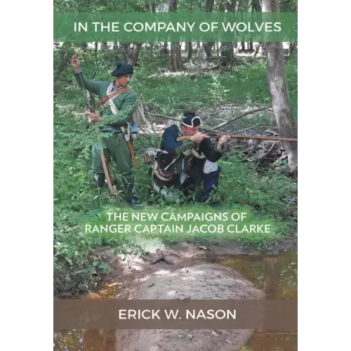 In the Company of Wolves: The New Campaigns of Ranger Captain Jacob Clarke