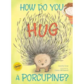 How Do You Hug a Porcupine?