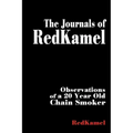The Journals of RedKamel: Observations of a 20 Year Old Chain Smoker