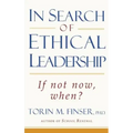 In Search of Ethical Leadership: If Not Now, When?