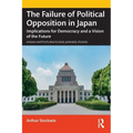 The Failure of Political Opposition in Japan: Implications for Democracy and a Vision of the Future
