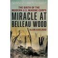 Miracle at Belleau Wood: The Birth Of The Modern U.S. Marine Corps